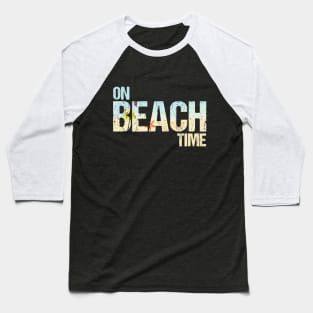 On Beach Time Baseball T-Shirt